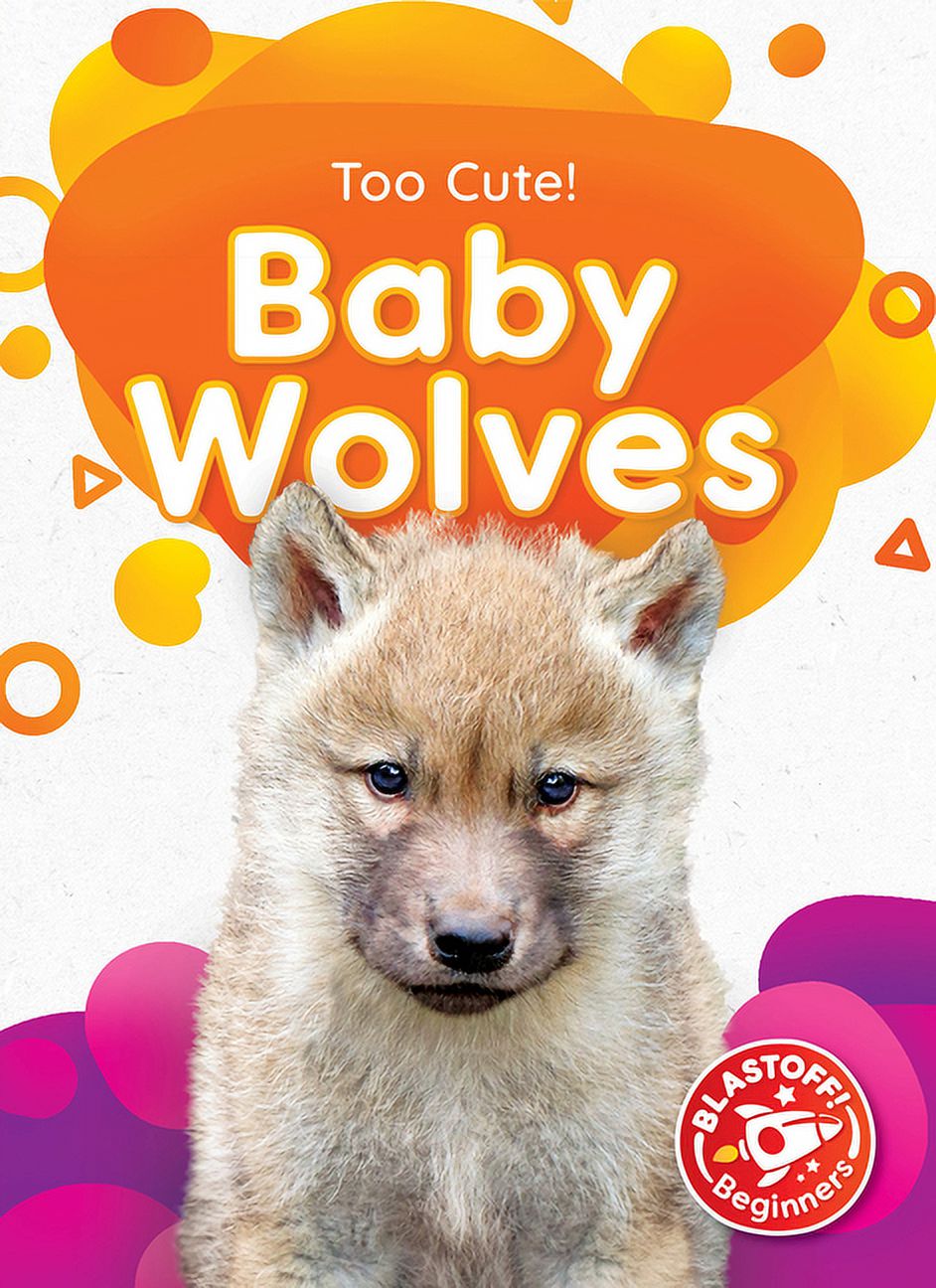 Too Cute! Baby Wolves, (Hardcover)
