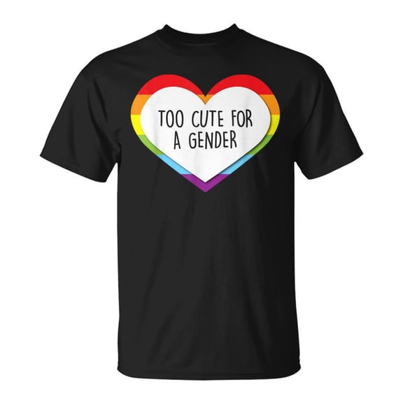 Too Cute For A Gender Unisex TShirt