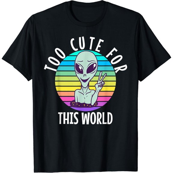 Too Cute For This World Alien T-shirt
