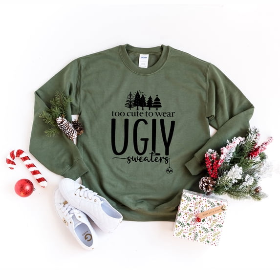 Too Cute For Ugly Sweaters | Sweatshirt