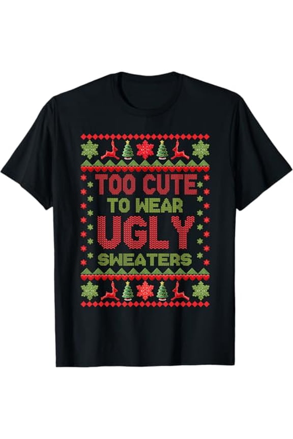 Too Cute To Wear Ugly Christmas Sweater Funny Kids Unisex T-Shirt, up to size 5XL
