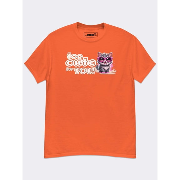 Too Cute for You Graphic Tee – Soft 100% Cotton Casual T-Shirt, Humorous and Stylish