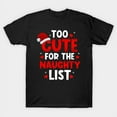 thumbnail image 1 of Too Cute for the Naughty List Funny Christmas Graphic Unisex T-Shirt for Holiday Gift up to 5XL, 1 of 2