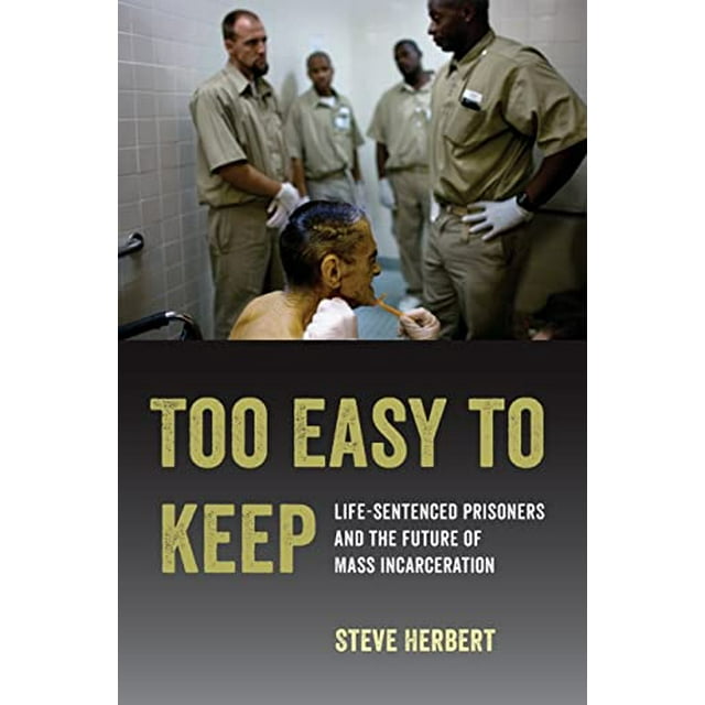 PreOwned Too Easy to Keep LifeSentenced Prisoners and the Future of