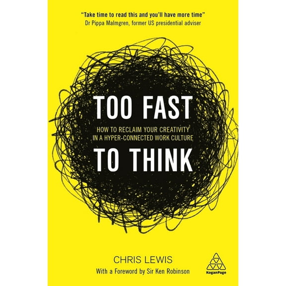 Too Fast to Think: How to Reclaim Your Creativity in a Hyper-Connected Work Culture, (Paperback)