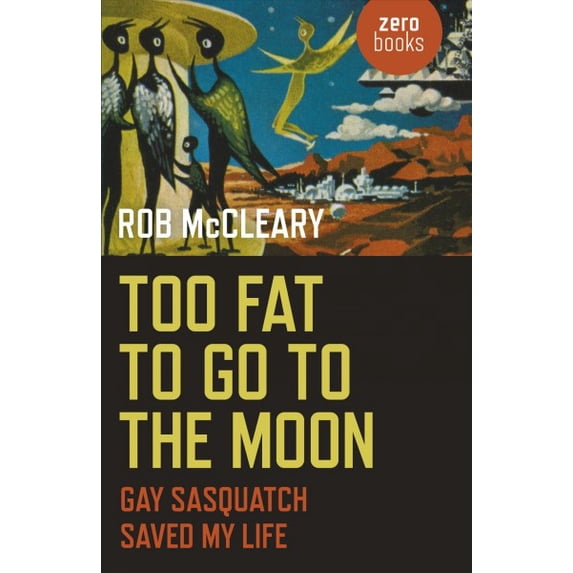 Pre-Owned Too Fat to go to the Moon : Gay Sasquatch Saved My Life (Paperback)