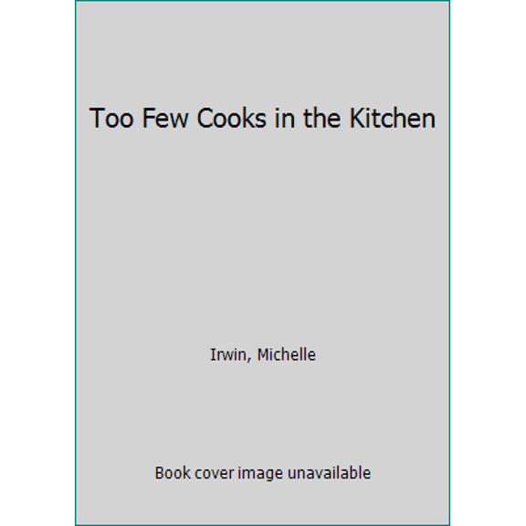 Pre-Owned Too Few Cooks in the Kitchen (Paperback) 1580195849 9781580195843