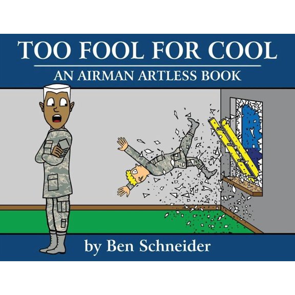Too Fool For Cool: An Airman Artless Book, (Paperback)