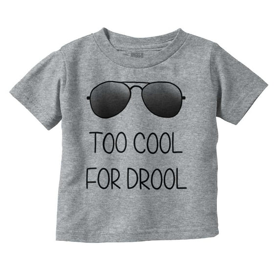 Too For Drool Funny Baby Humor Toddler Boy Girl T Shirt Infant Toddler Brisco Brands 4T