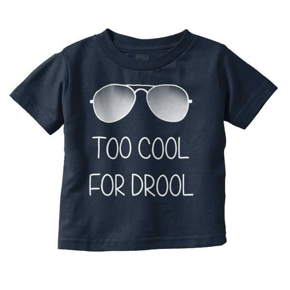 Too For Drool Funny Baby Humor Toddler Boy Girl T Shirt Infant Toddler Brisco Brands 6M