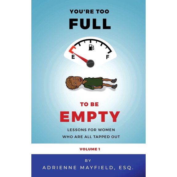 Too Full To Be Empty: Lessons For Women Who Are All Tapped Out, (Paperback)