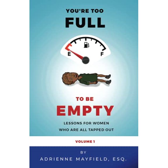 Pre-Owned Too Full To Be Empty: Lessons For Women Who Are All Tapped Out (Paperback) 0999769480 9780999769485