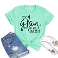 thumbnail image 1 of Too Glam Shirt To Give A Damn T-shirt Makeup Top Women's Party Gift Glamorous Shirts Fashion Tshirt Gorgeous Lashes Tee, 1 of 3