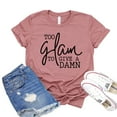 thumbnail image 1 of Too Glam Shirt To Give A Damn T-shirt Makeup Top Women's Party Gift Glamorous Shirts Fashion Tshirt Gorgeous Lashes Tee, 1 of 3