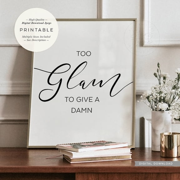 Too Glam To Give A Damn Quote Poster, Unframed Size 8x12