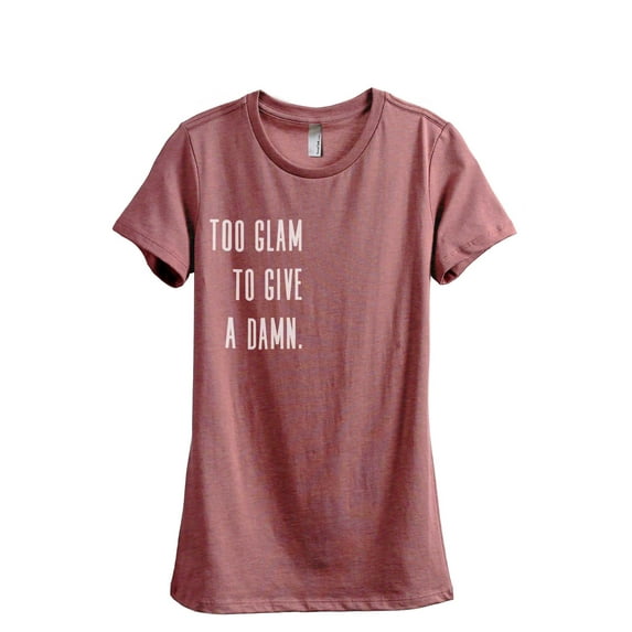 Too Glam To Give A Damn Women's Fashion Relaxed T-Shirt Tee Heather Rouge 2X-Large