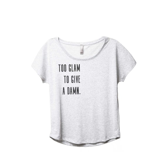 Too Glam To Give A Damn Women's Fashion Slouchy Dolman T-Shirt Tee Heather White Large