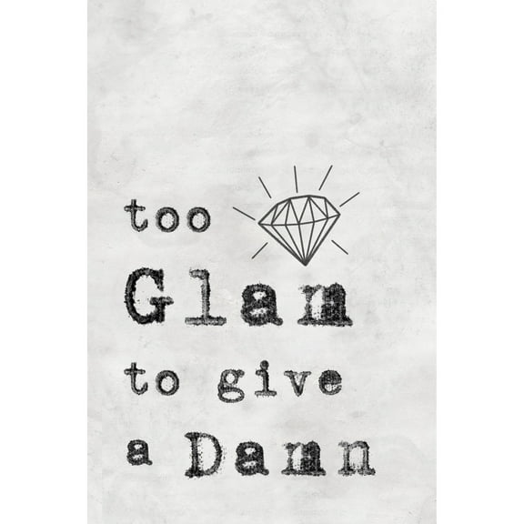 Too Glam to Give a Damn Painting Print on Wrapped Canvas