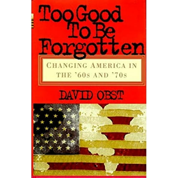 Pre-Owned Too Good To Be Forgotten: Changing America in the '60s and '70s (Hardcover) 0471295388 9780471295389