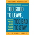 thumbnail image 1 of Too Good to Leave, Too Bad to Stay: A Step-By-Step Guide to Help You Decide Whether to Stay in or Get Out of Your Relati, (Paperback), 1 of 1