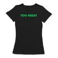 thumbnail image 1 of Too Great Quote Design Women Black T-Shirt, Female x-Large, 1 of 4