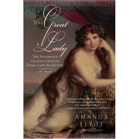 Pre-Owned Too Great A Lady: The Notorious, Glorious Life of Emma, Lady Hamilton (Paperback) 0451220544 9780451220547