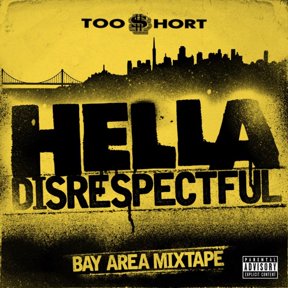 Too $Hort - Hella Disrespectful: Bay Area Mixtape - Music & Performance - CD