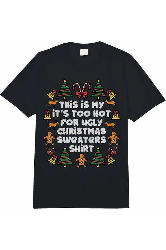 Too Hot Ugly Christmas Sweaters Funny Holiday Festive Tee, for men and women up to 5XL