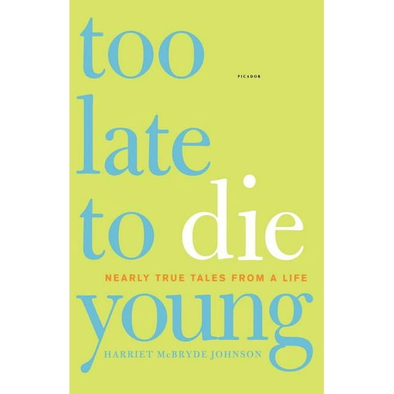 Too Late to Die Young: Nearly True Tales from a Life, (Paperback)