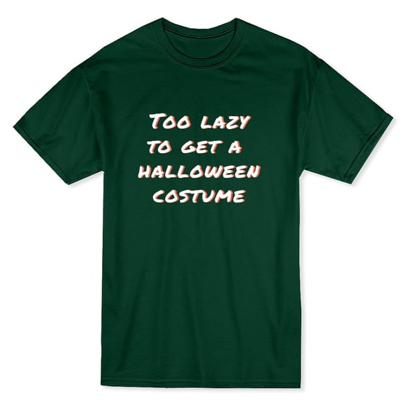 Too Lazy To Get A Halloween Costume Men Forest Green T-Shirt, Male Small