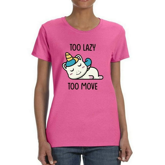 Too Lazy To Move T-Shirt Women -Smartprints Designs, Female Large