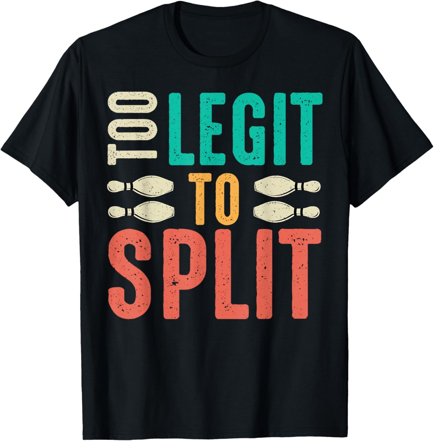 Too Legit to Split Funny Bowling TShirt