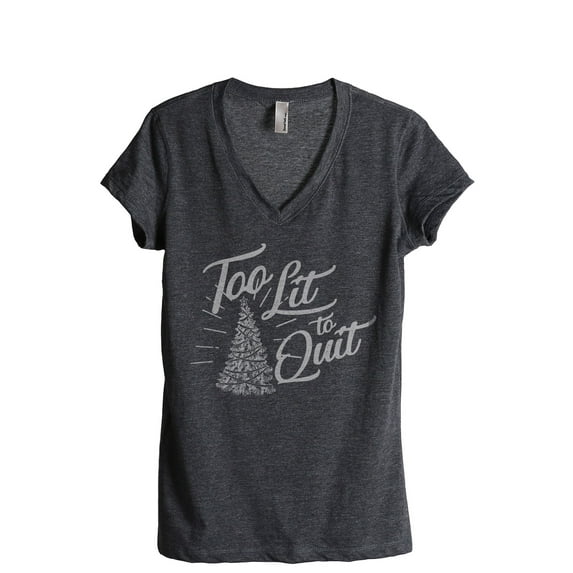 Too Lit To Quit Women's Fashion Relaxed V-Neck T-Shirt Tee Charcoal Grey Medium