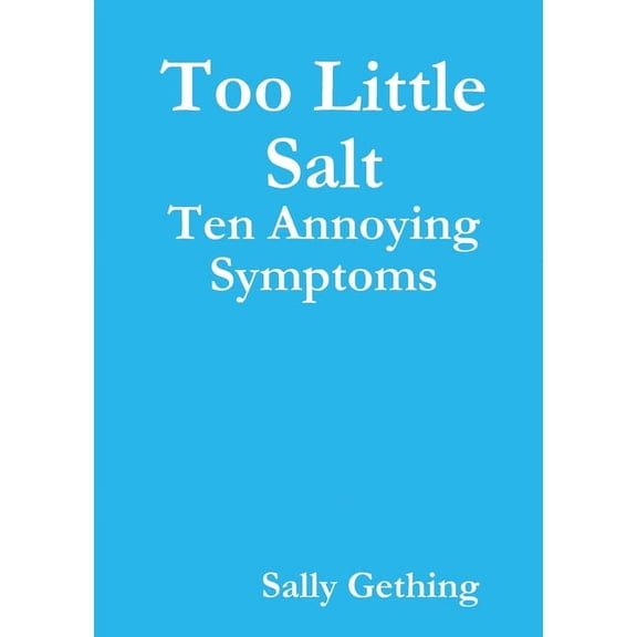 Too Little Salt: Ten Annoying Symptoms, (Paperback)
