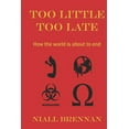 thumbnail image 1 of Too Little Too Late: How the world is about to end (Paperback), 1 of 1