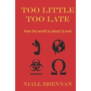 Too Little Too Late How the world is about to end Paperback