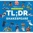 thumbnail image 1 of Too Long; Didn't Read Tl;dr Shakespeare: Dynamically Illustrated Plot and Character Summaries for 12 of Shakespeare's Greatest Plays, (Hardcover), 1 of 1