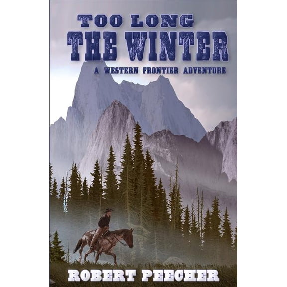 Too Long the Winter : A Western Frontier Adventure