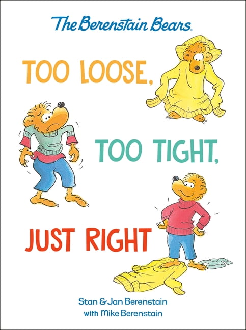 Too Loose, Too Tight, Just Right (Berenstain Bears), (Hardcover)