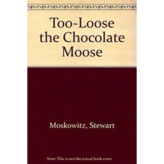 Pre-Owned Too-Loose the Chocolate Moose (Library Binding) 9780671458867
