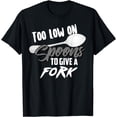 thumbnail image 1 of Too Low On Spoons To Give A Fork | Energy Awareness Tee Gift, 1 of 4
