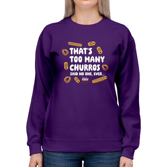Too Many Churros? Funny Food Lover Quote Design Women's Sweatshirt