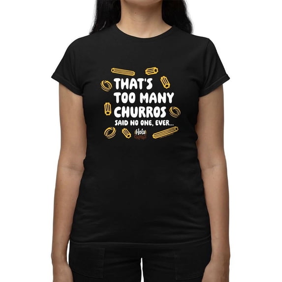 Too Many Churros? Funny Food Lover Quote Design Women's T-shirt