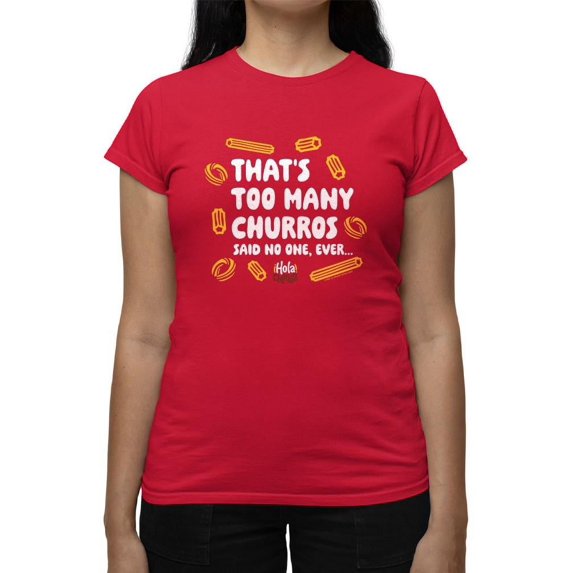 Too Many Churros? Funny Food Lover Quote Design Women's T-shirt