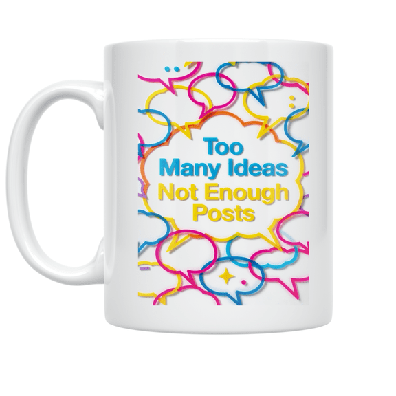 Too Many Ideas Not Enough Posts - Social Media Manager - 11 oz Ceramic Coffee Mug