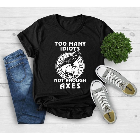 Too Many Idiots Not Enough Axes Shirt, Viking Axe Shirt, Father, Pagan Shirt, Skull Shirt, Norse Mythology Tee, Norse Shirt All Size S-5Xl