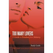Too Many Lovers A Guide to Freedom from Idolatry, Paperback