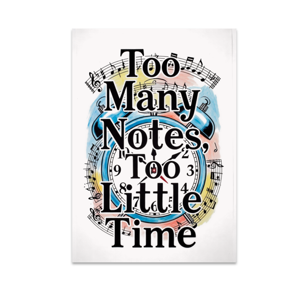 Too Many Notes, Too Little Time - Choir Singer Decor - 13x19 Poster Print