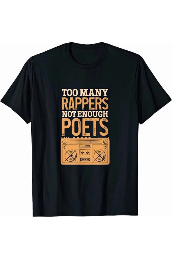 Too Many Rappers Not Enough Poets T Shirt