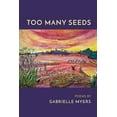 thumbnail image 1 of Too Many Seeds, (Paperback), 1 of 1